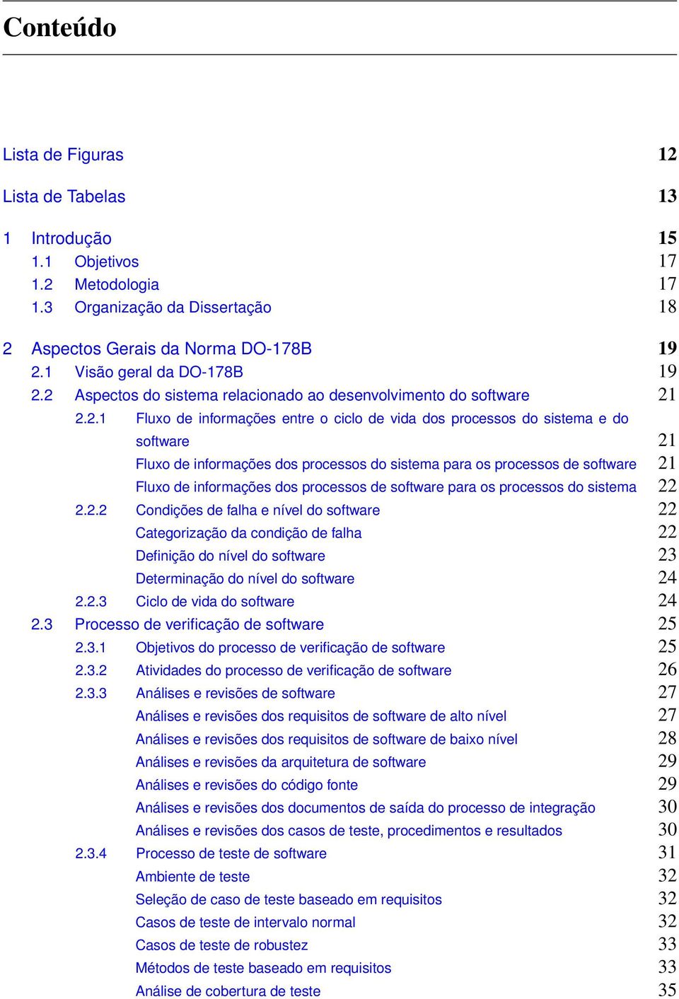 2 Aspectos do sistema relacionado ao desenvolvimento do software 21 2.2.1 Fluxo de informações entre o ciclo de vida dos processos do sistema e do software 21 Fluxo de informações dos processos do