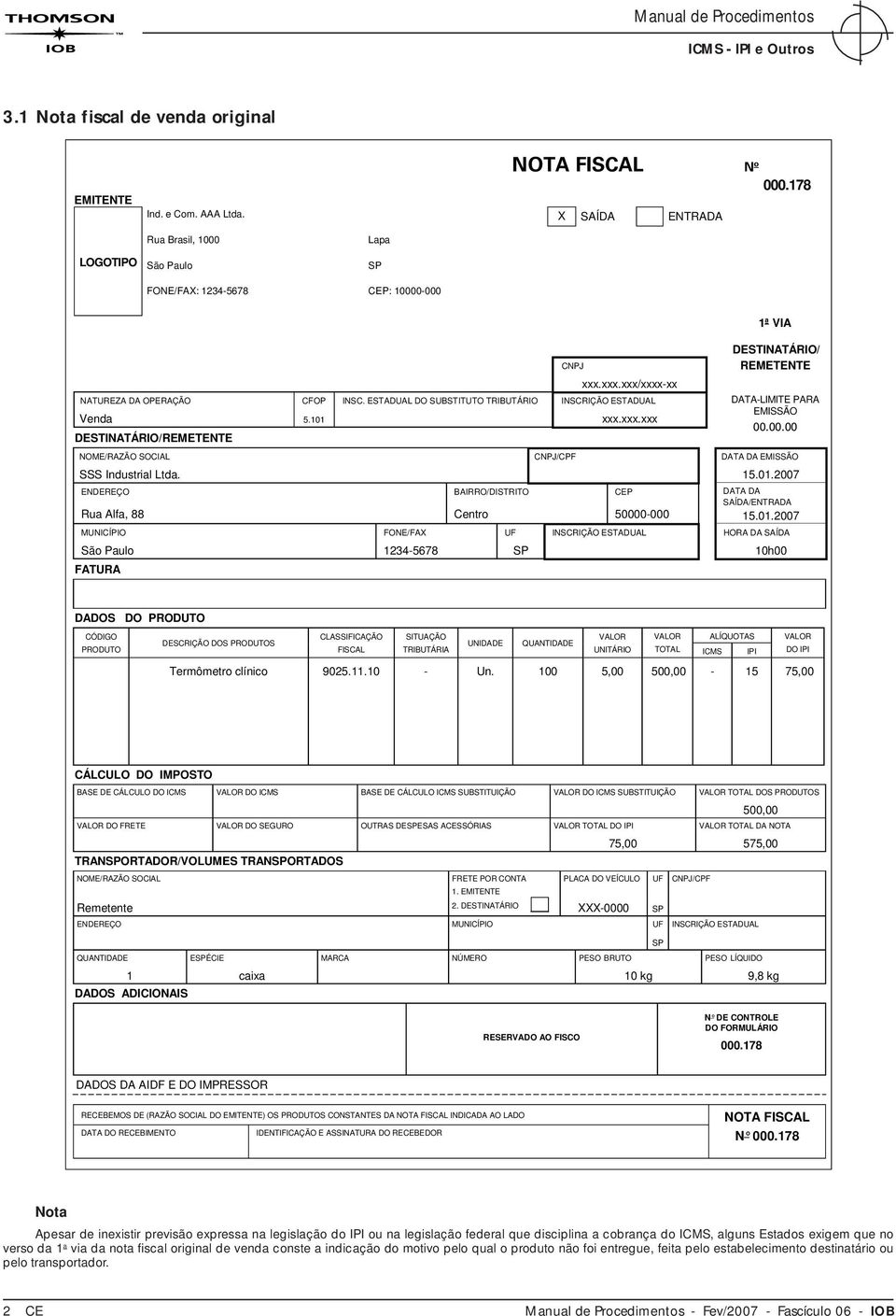 xxx.xxx/xxxx-xx INSCRIÇÃO ESTADUAL xxx.xxx.xxx DESTINATÁRIO/ REMETENTE DATA-LIMITE PARA EMISSÃO 00.00.00 NOME/RAZÃO SOCIAL CNPJ/CPF DATA DA EMISSÃO SSS Industrial Ltda.