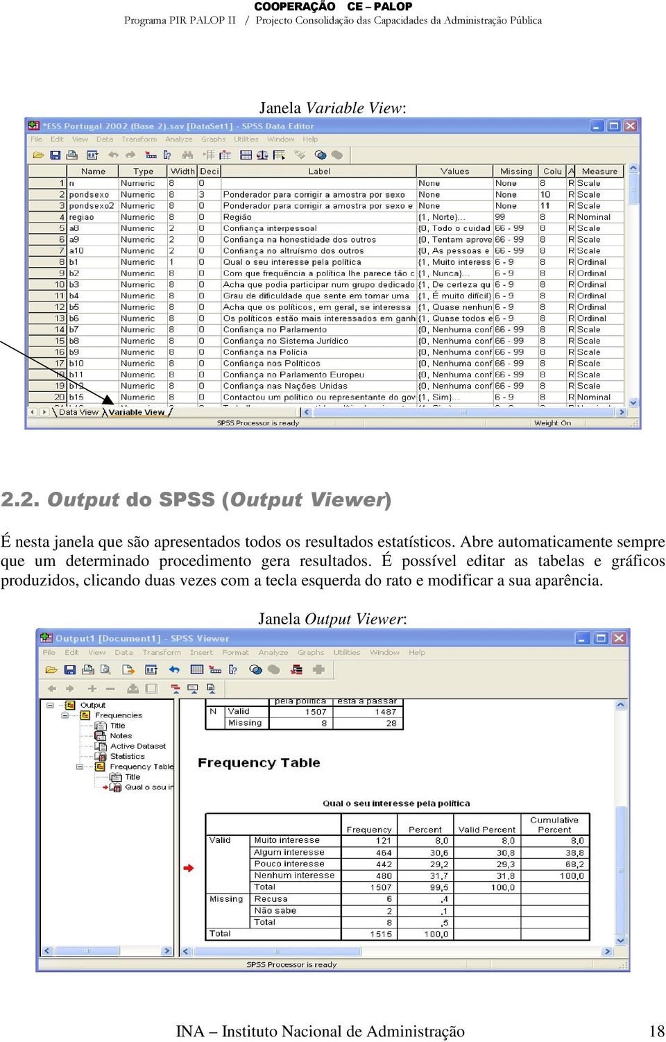 estatísticos. Abre automaticamente sempre que um determinado procedimento gera resultados.