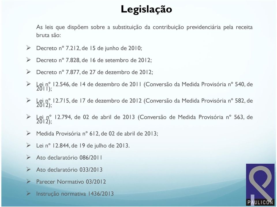 546, de 14 de dezembro de 2011 (Conversão da Medida Provisória nº 540, de 2011); Lei nº 12.