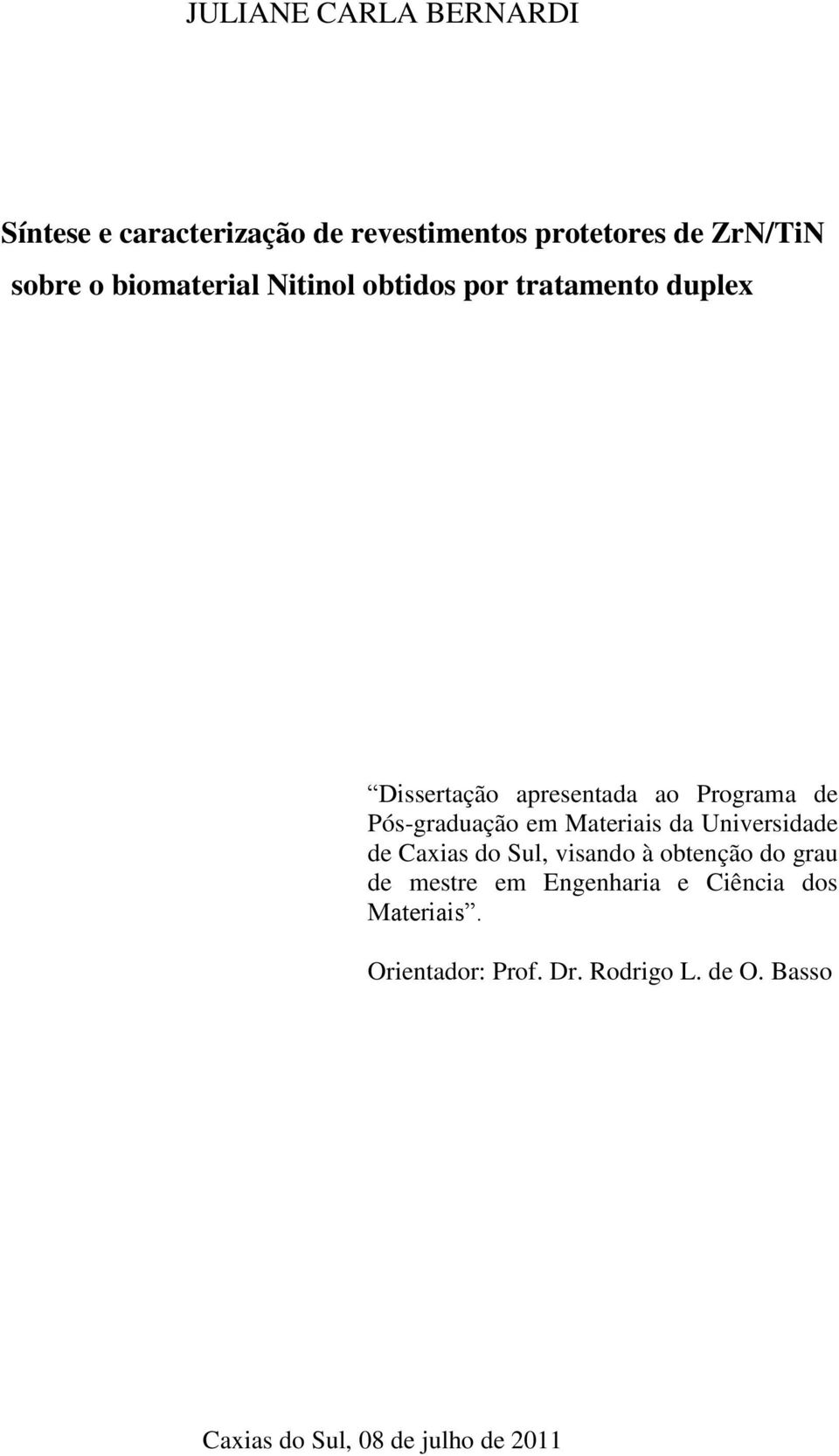 Pós-graduação em Materiais da Universidade de Caxias do Sul, visando à obtenção do grau de mestre