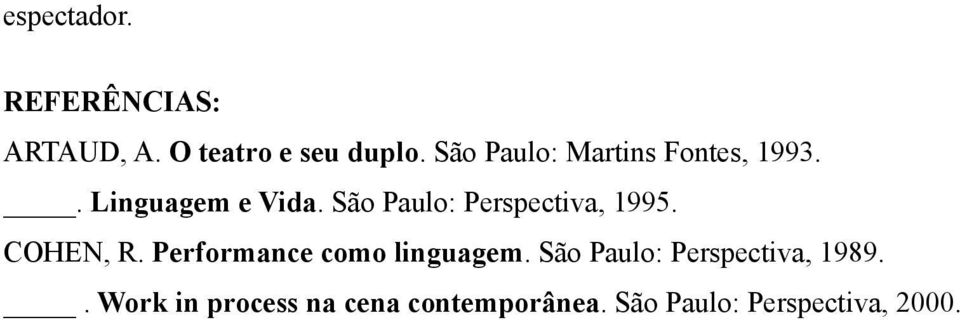 São Paulo: Perspectiva, 1995. COHEN, R. Performance como linguagem.