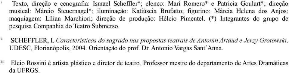 (*) Integrantes do grupo de pesquisa Companhia do Teatro Submerso. ii SCHEFFLER, I.