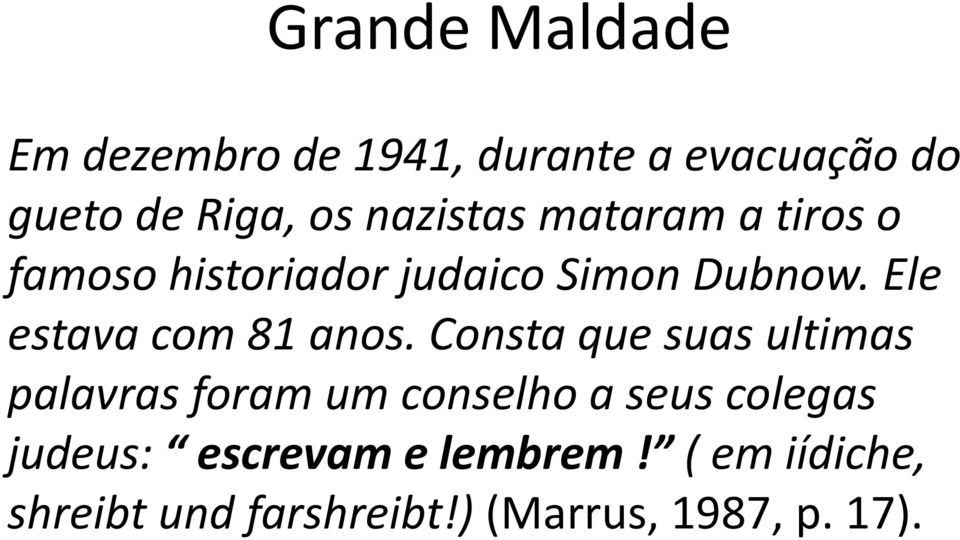 Ele estava com 81 anos.