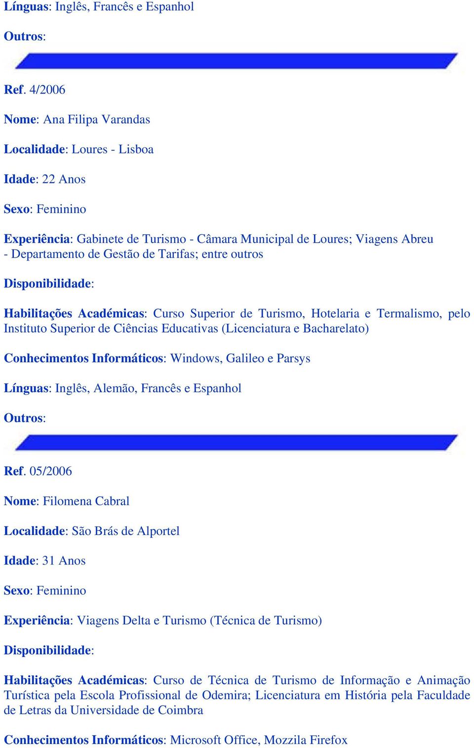 Windows, Galileo e Parsys Línguas: Inglês, Alemão, Francês e Espanhol Ref.