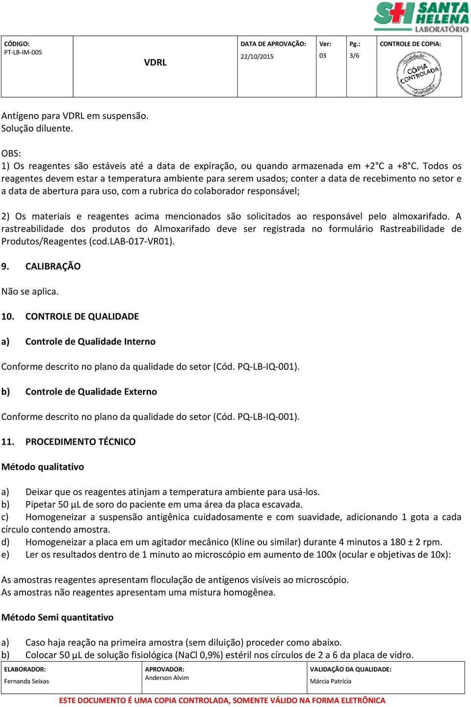 e reagentes acima mencionados são solicitados ao responsável pelo almoxarifado.