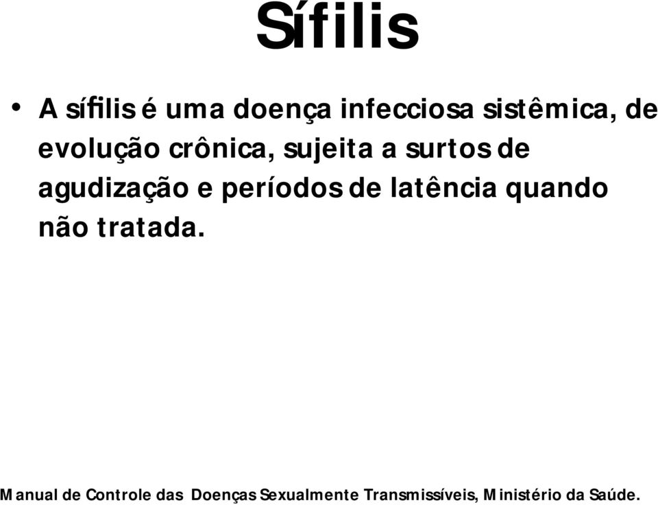 períodos de latência quando não tratada.