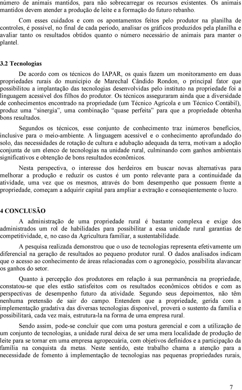 resultados obtidos quanto o número necessário de animais para manter o plantel. 3.