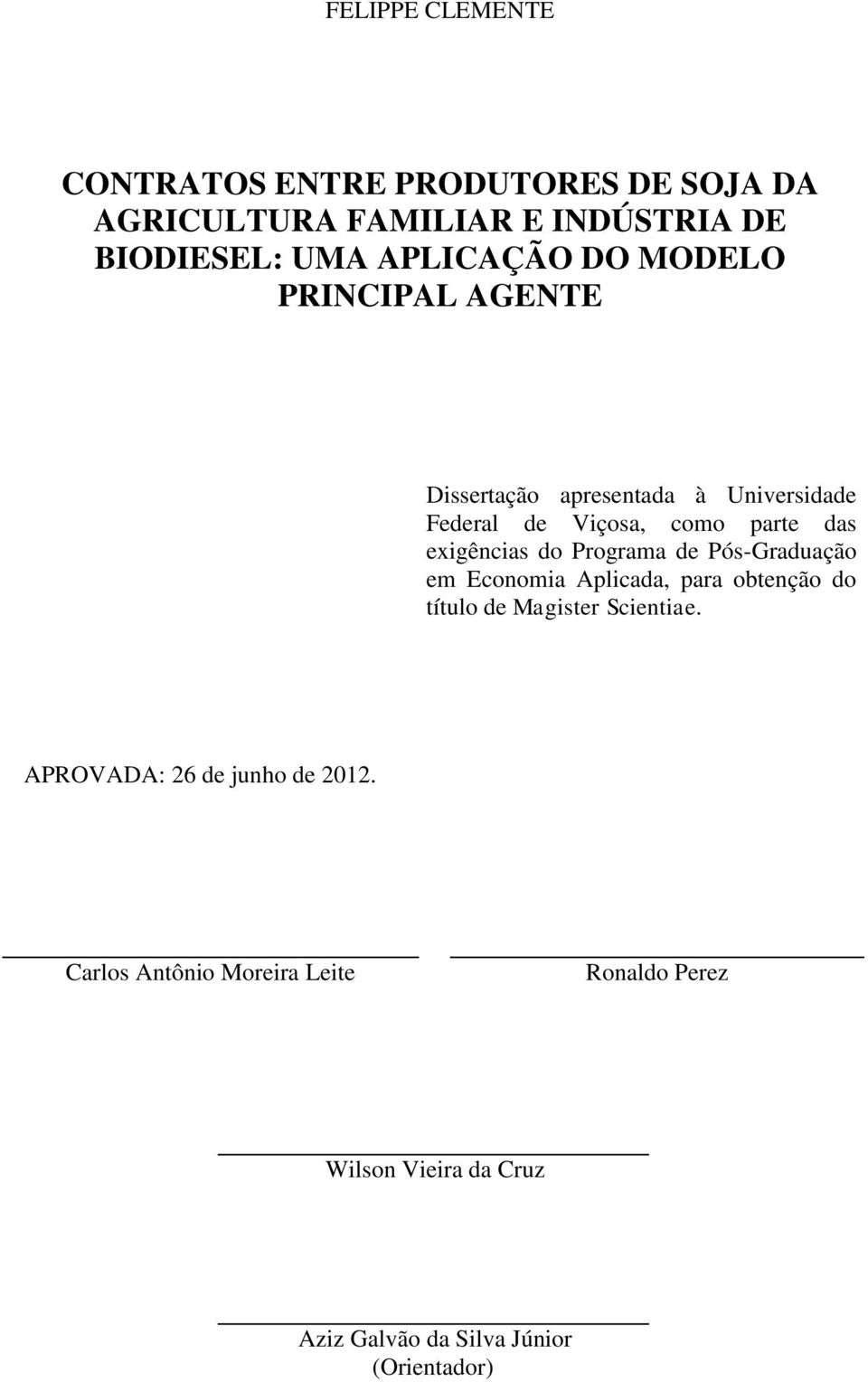 Programa de Pós-Graduação em Economia Aplicada, para obtenção do título de Magister Scientiae.