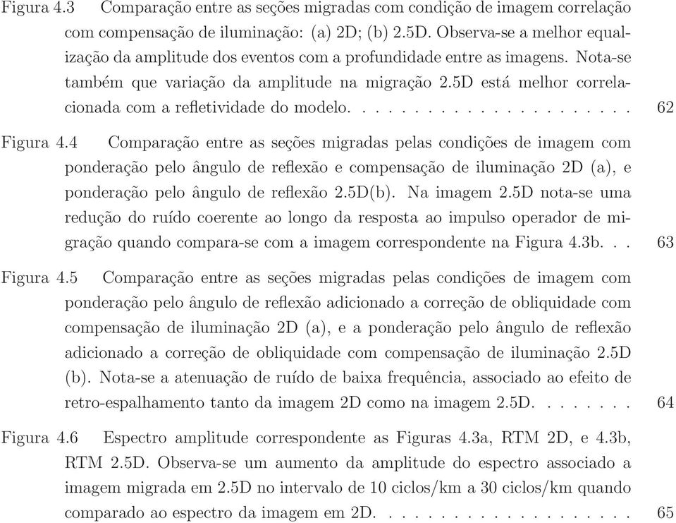 5D está melhor correlacionada com a refletividade do modelo...................... 62 Figura 4.