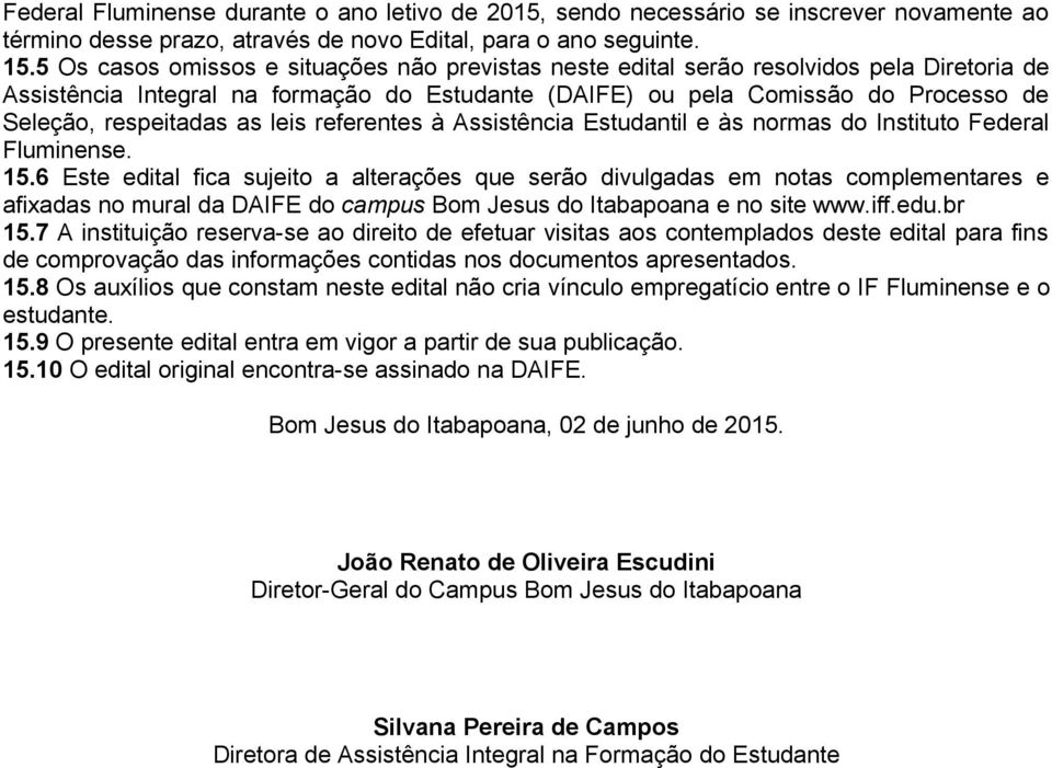 as leis referentes à Assistência Estudantil e às normas do Instituto Federal Fluminense. 15.