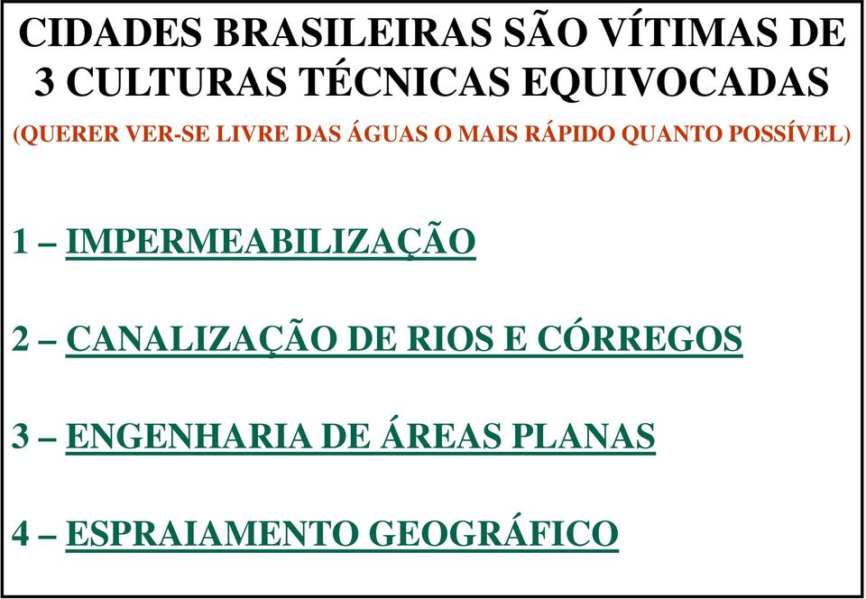 QUANTO POSSÍVEL) 1 IMPERMEABILIZAÇÃO 2 CANALIZAÇÃO DE RIOS