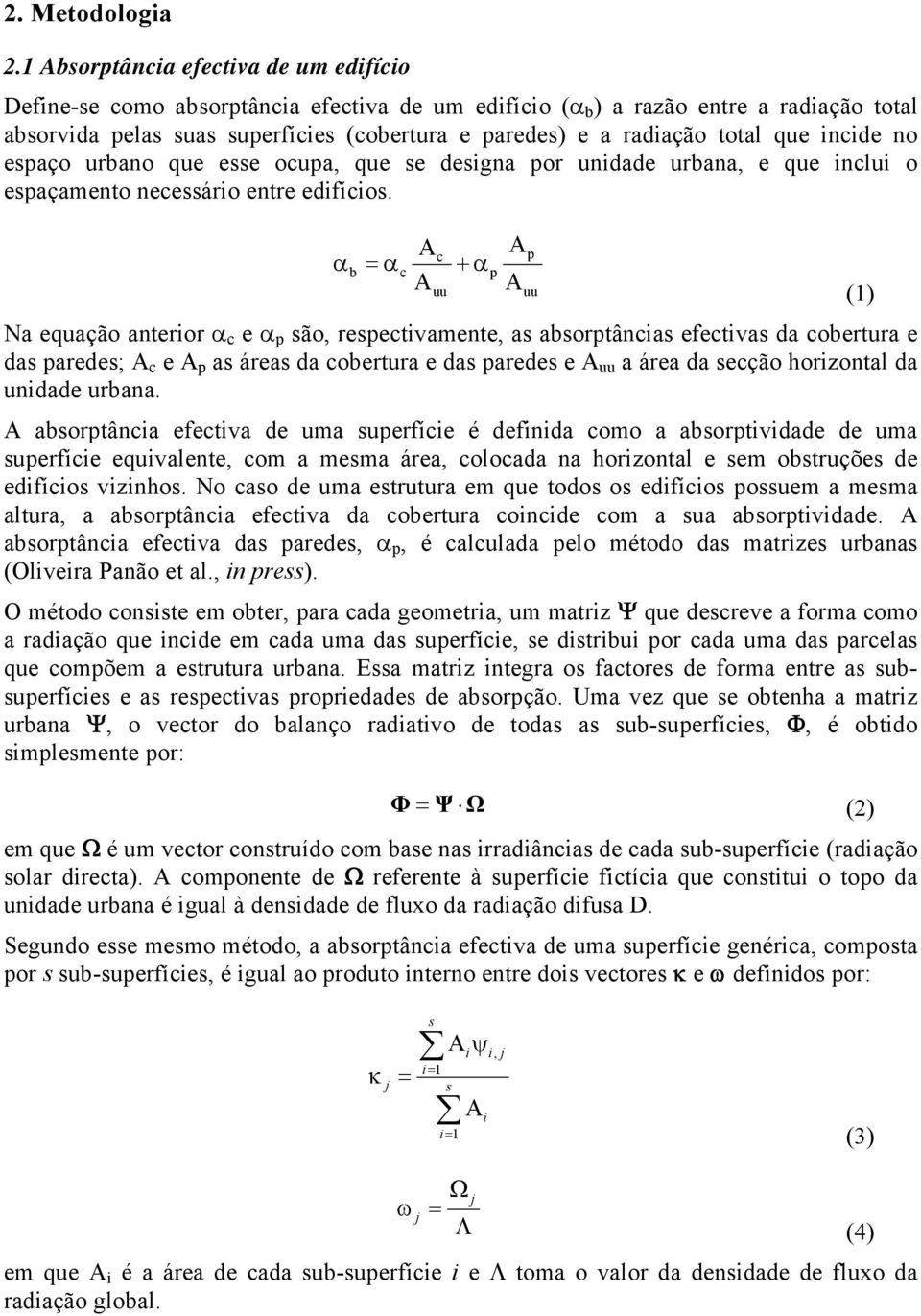 total que incide no espaço urbano que esse ocupa, que se designa por unidade urbana, e que inclui o espaçamento necessário entre edifícios.