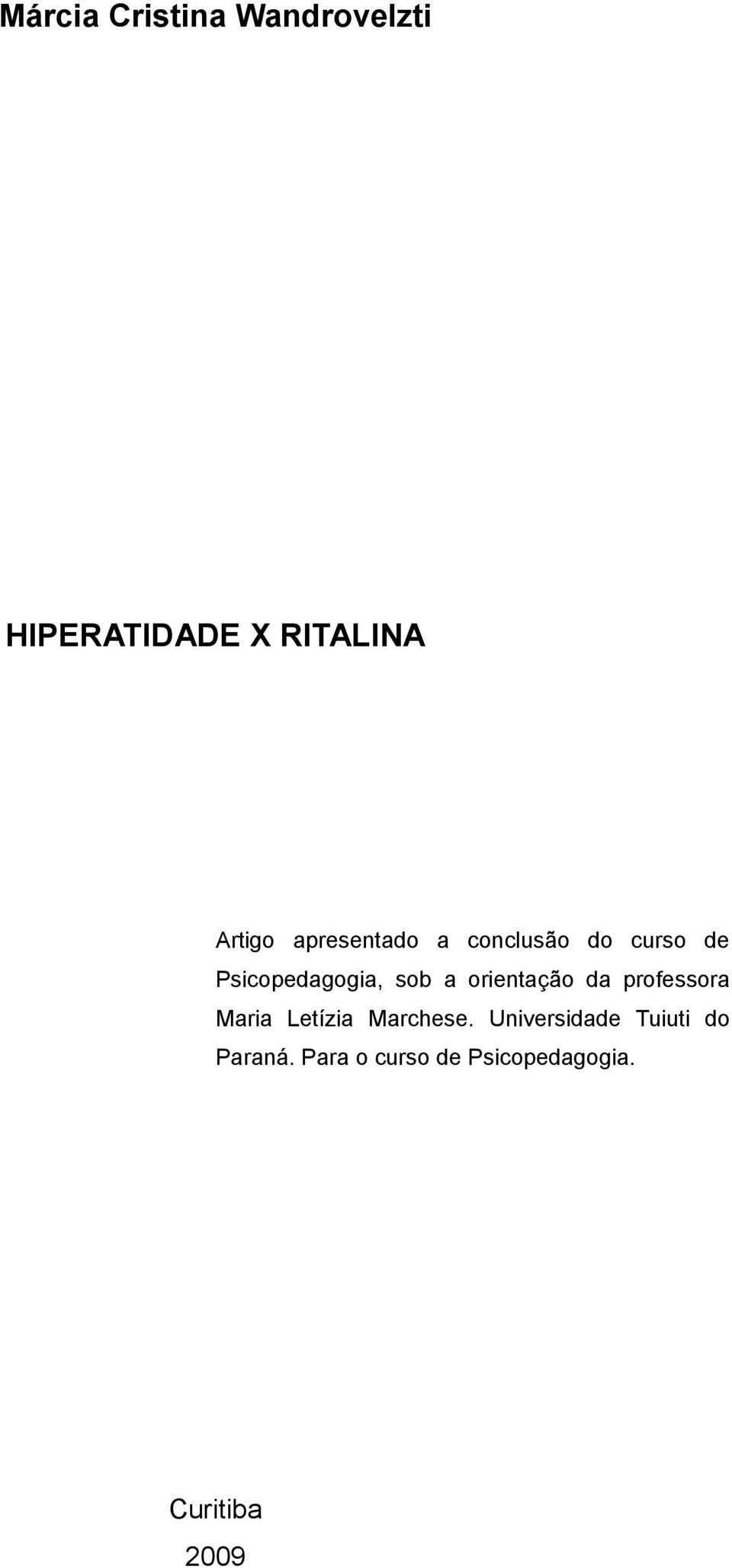 orientação da professora Maria Letízia Marchese.