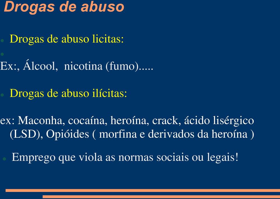.. Drogas de abuso ilícitas: ex: Maconha, cocaína, heroína,