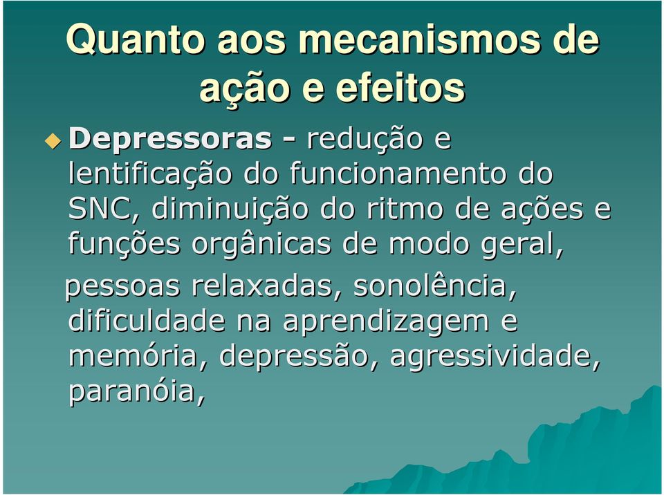 e funções orgânicas de modo geral, pessoas relaxadas, sonolência,