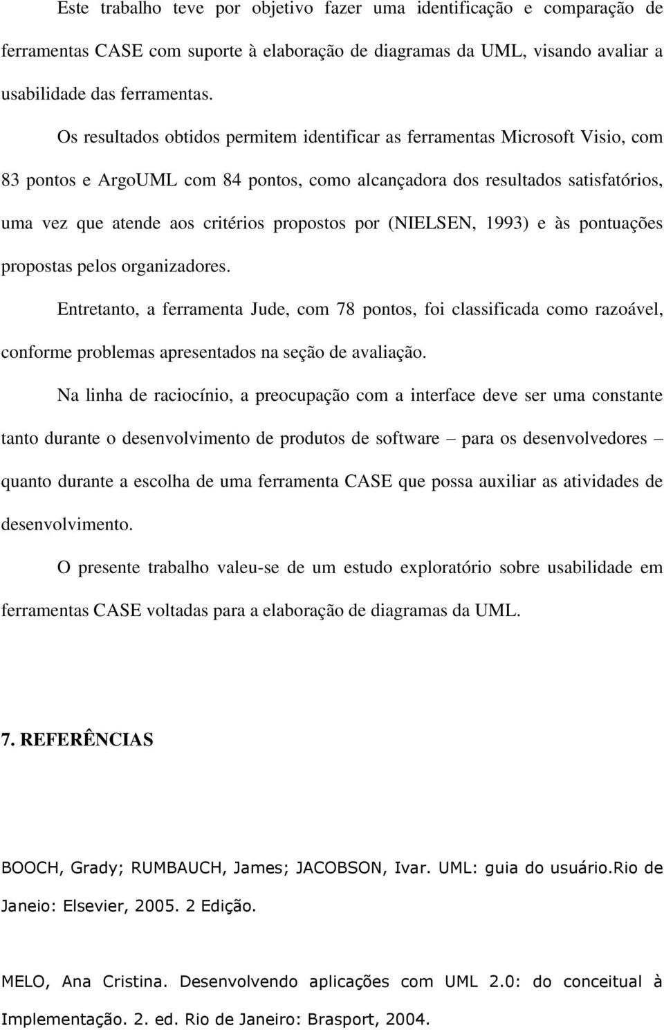 propostos por (NIELSEN, 1993) e às pontuações propostas pelos organizadores.