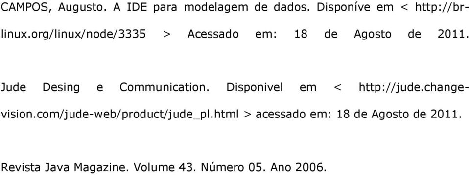 Jude Desing e Communication. Disponivel em < http://jude.changevision.