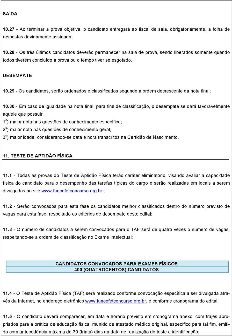 29 - Os candidatos, serão ordenados e classificados segundo a ordem decrescente da nota final; 10.