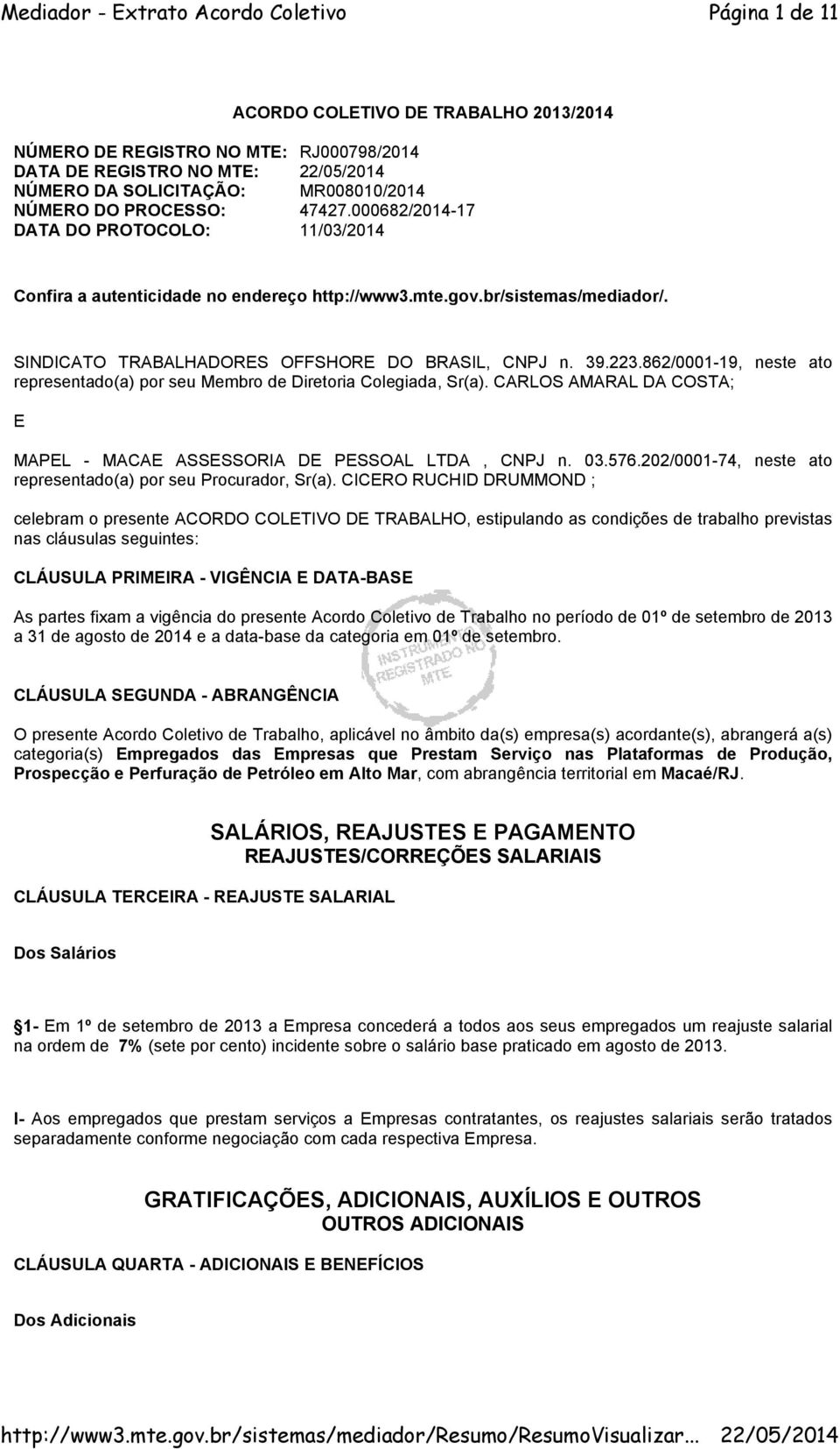 862/0001-19, neste ato representado(a) por seu Membro de Diretoria Colegiada, Sr(a). CARLOS AMARAL DA COSTA; E MAPEL - MACAE ASSESSORIA DE PESSOAL LTDA, CNPJ n. 03.576.