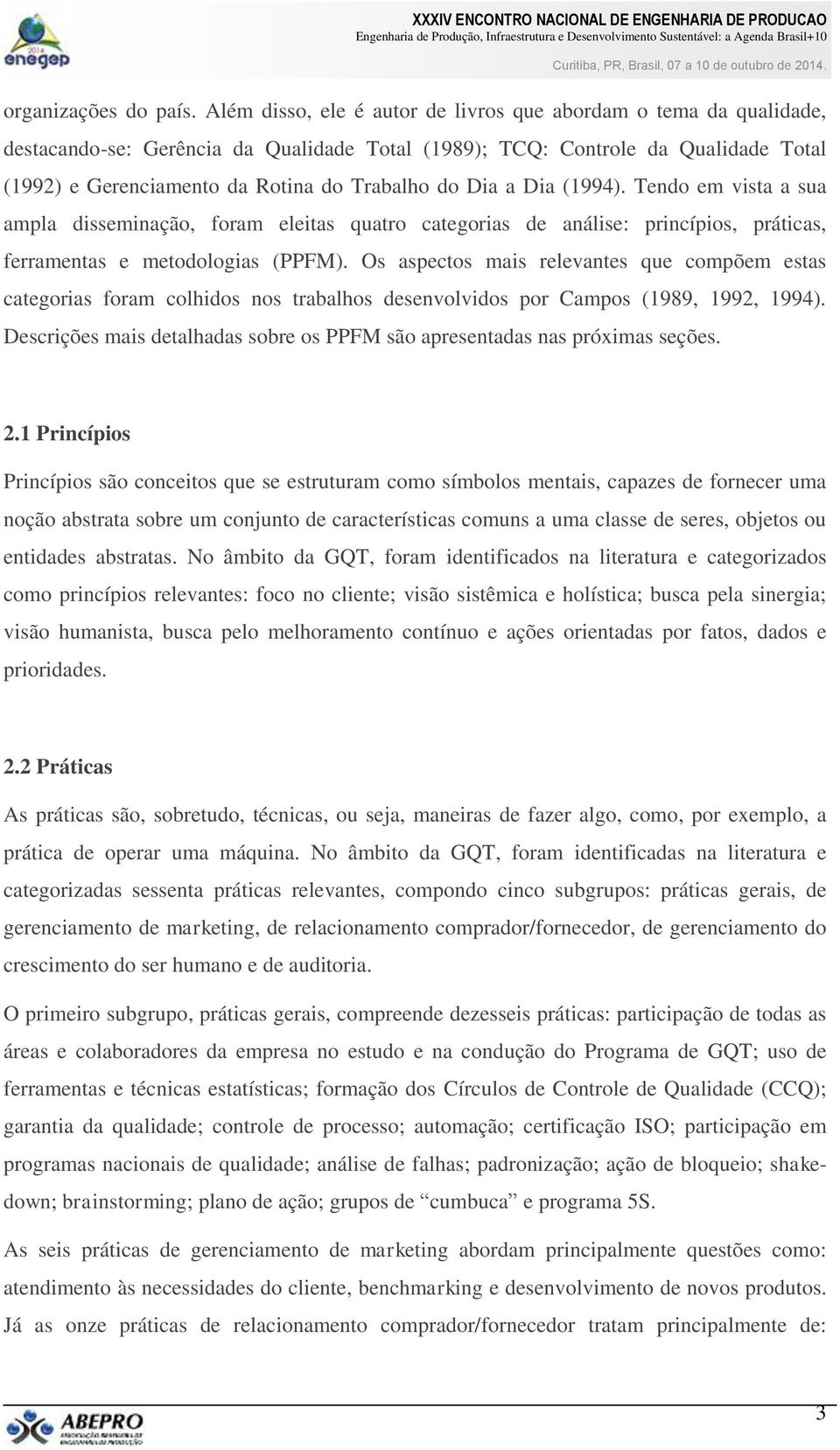 Dia a Dia (1994). Tendo em vista a sua ampla disseminação, foram eleitas quatro categorias de análise: princípios, práticas, ferramentas e metodologias (PPFM).