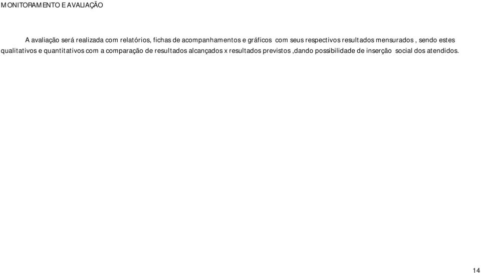 sendo estes qualitativos e quantitativos com a comparação de resultados