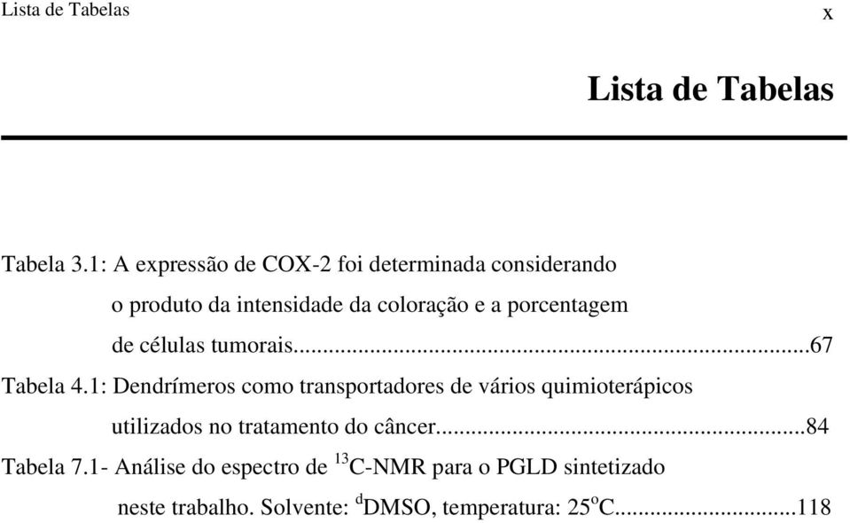 porcentagem de células tumorais...67 Tabela 4.