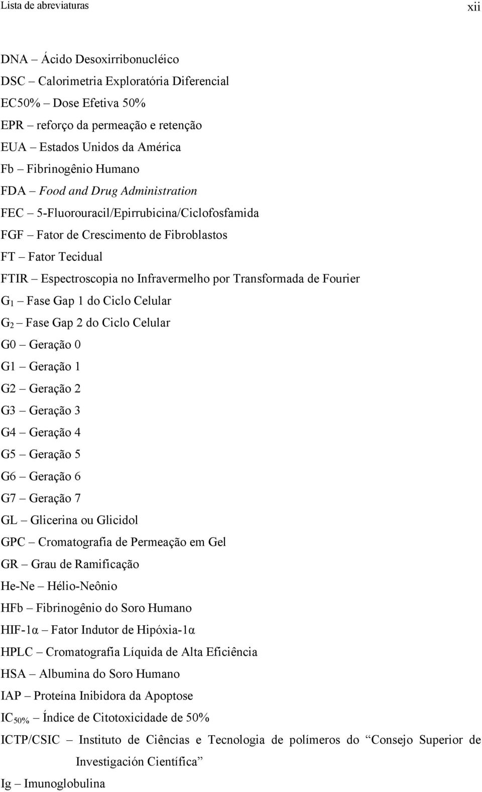 Transformada de Fourier G 1 Fase Gap 1 do Ciclo Celular G 2 Fase Gap 2 do Ciclo Celular G0 Geração 0 G1 Geração 1 G2 Geração 2 G3 Geração 3 G4 Geração 4 G5 Geração 5 G6 Geração 6 G7 Geração 7 GL