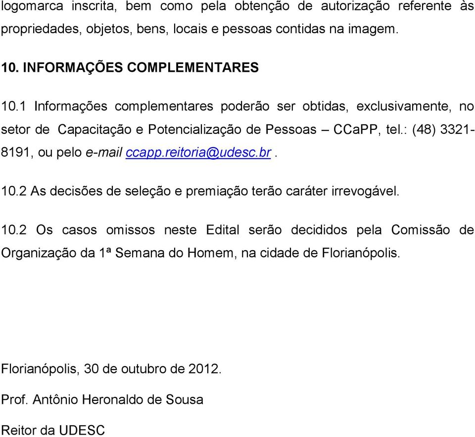 : (48) 3321-8191, ou pelo e-mail ccapp.reitoria@udesc.br. 10.