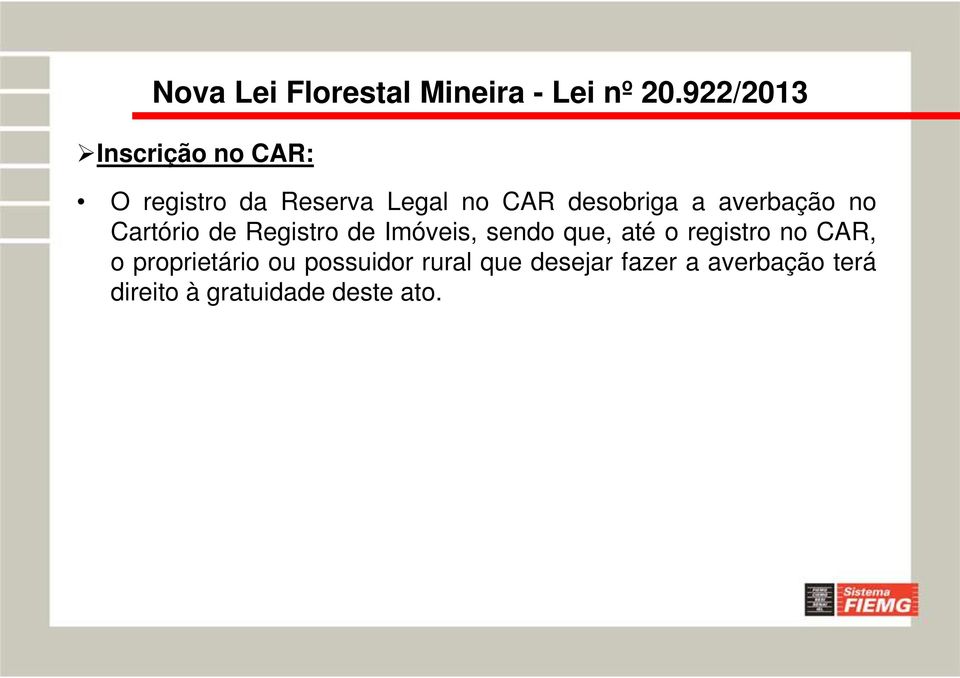 sendo que, até o registro no CAR, o proprietário ou possuidor