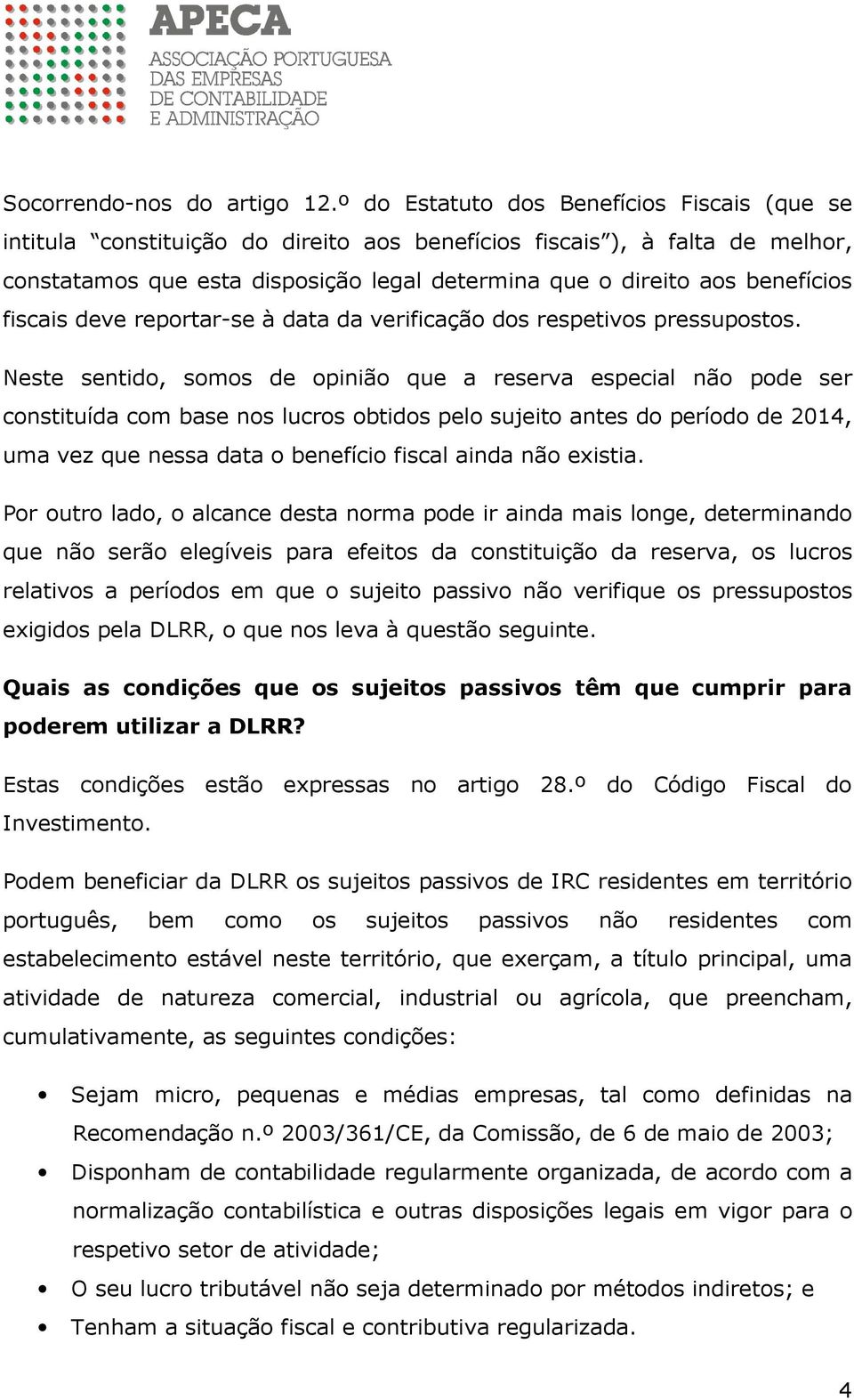 fiscais deve reportar-se à data da verificação dos respetivos pressupostos.