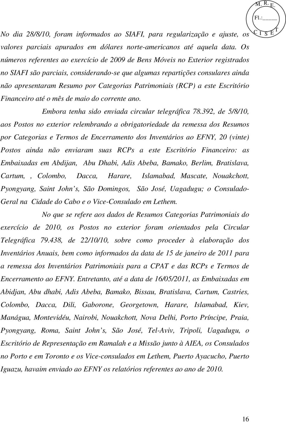 Categorias Patrimoniais (RCP) a este Escritório Financeiro até o mês de maio do corrente ano. Embora tenha sido enviada circular telegráfica 78.