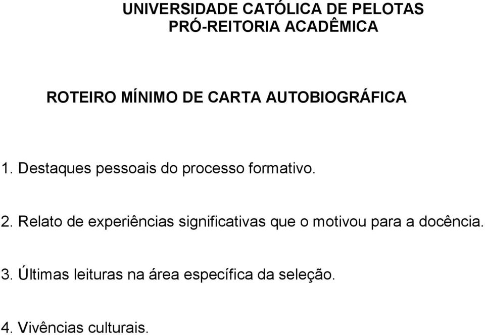 Relato de experiências significativas que o motivou para a docência. 3.