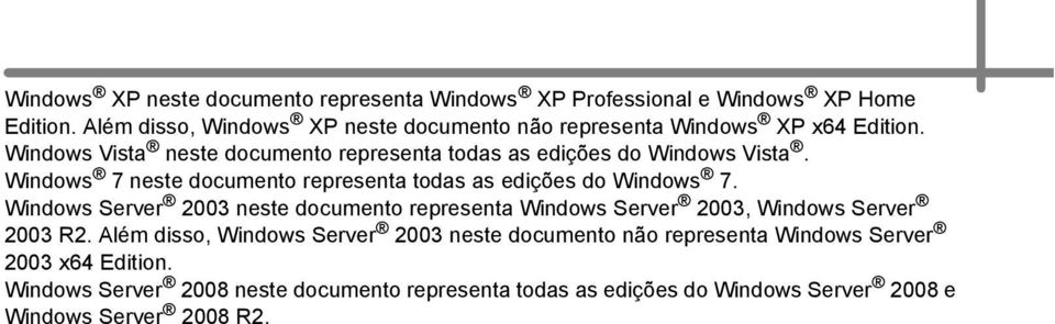 Windows 7 neste documento representa todas as edições do Windows 7.