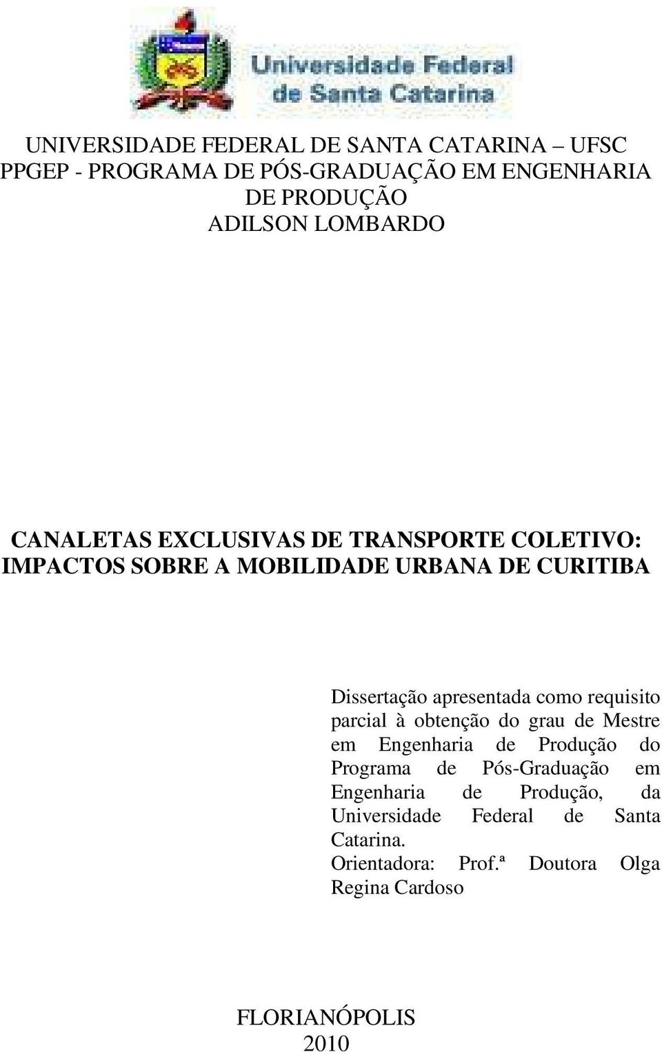 apresentada como requisito parcial à obtenção do grau de Mestre em Engenharia de Produção do Programa de Pós-Graduação