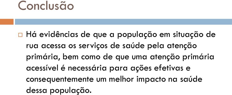 que uma atenção primária acessível é necessária para ações