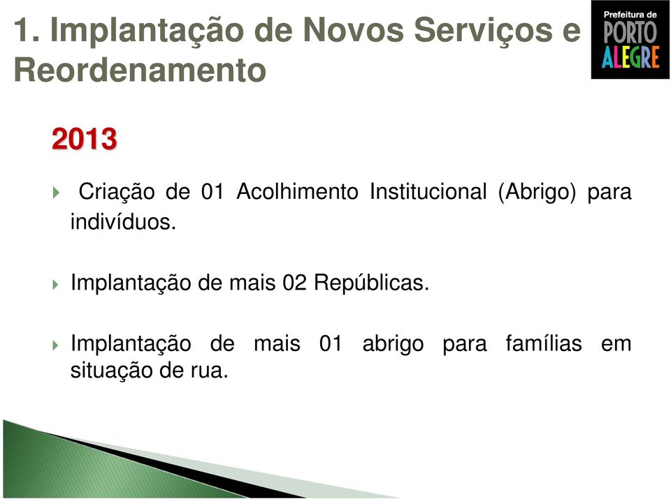 indivíduos. Implantação de mais 02 Repúblicas.