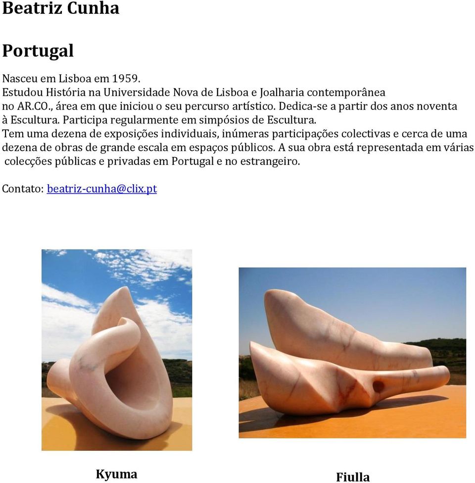 Participa regularmente em simpósios de Escultura.