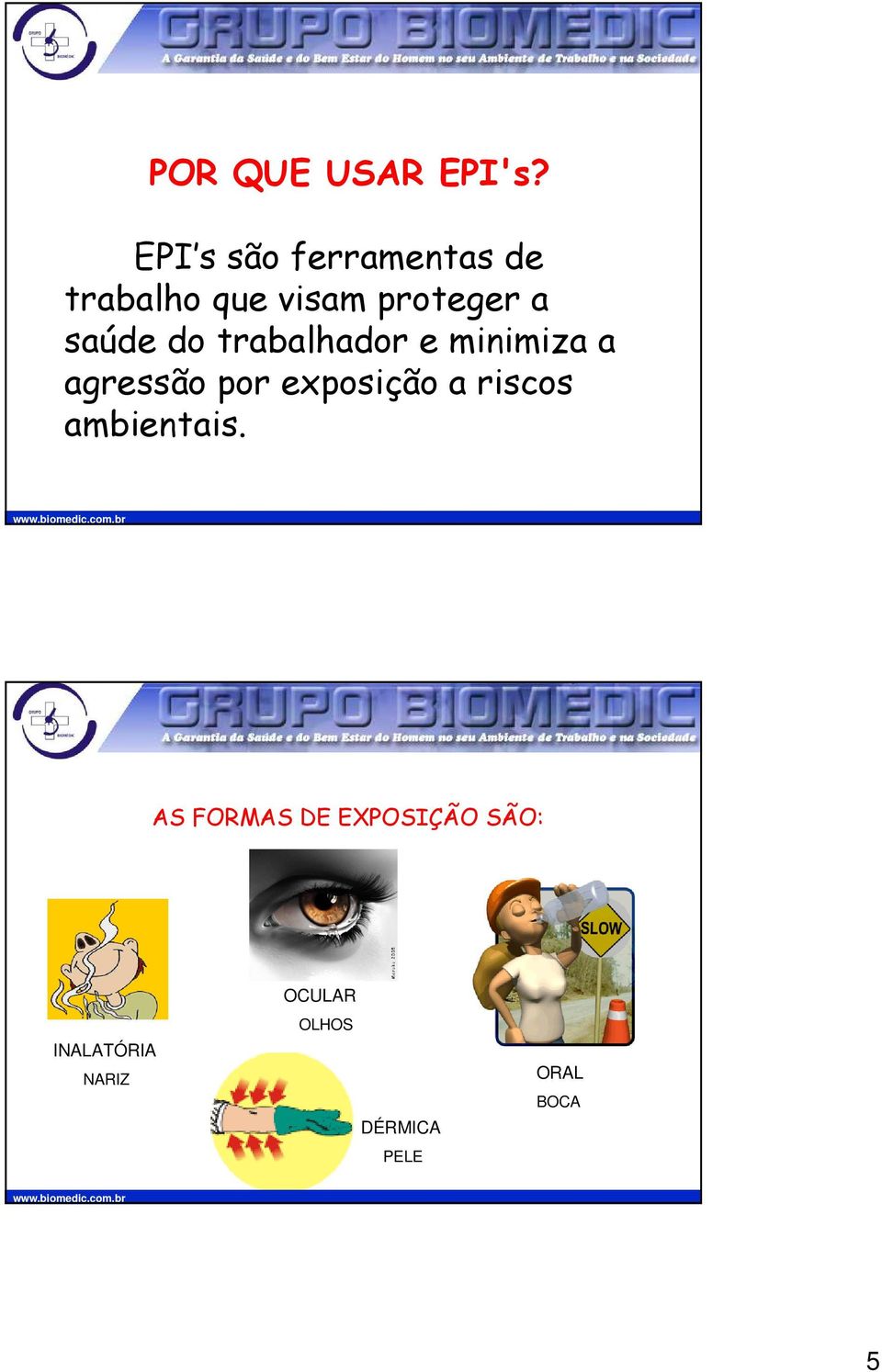 saúde do trabalhador e minimiza a agressão por exposição a