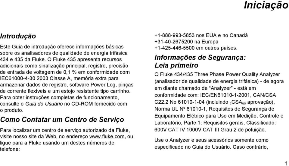 dados de registro, software Power Log, pinças de corrente flexíveis e um estojo resistente tipo carrinho.