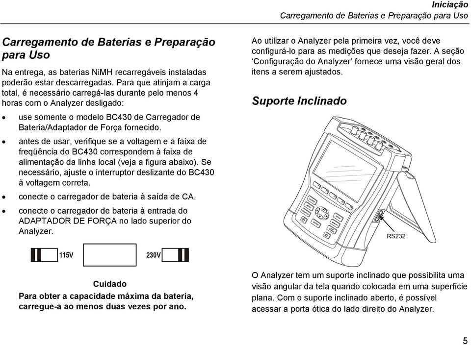 antes de usar, verifique se a voltagem e a faixa de freqüência do BC430 correspondem à faixa de alimentação da linha local (veja a figura abaixo).