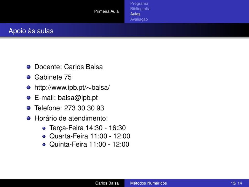 pt Telefone: 273 30 30 93 Horário de atendimento: Terça-Feira