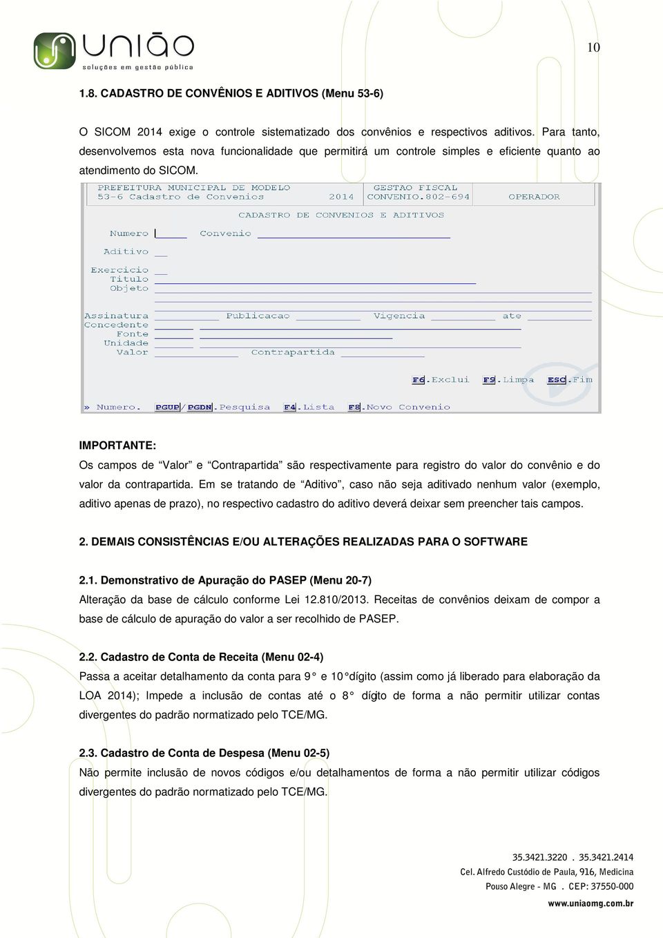 IMPORTANTE: Os campos de Valor e Contrapartida são respectivamente para registro do valor do convênio e do valor da contrapartida.