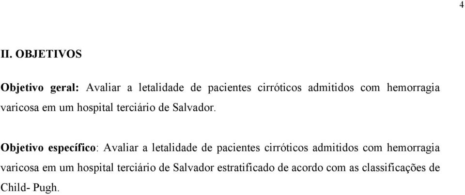 Objetivo específico: Avaliar a letalidade de pacientes cirróticos admitidos com