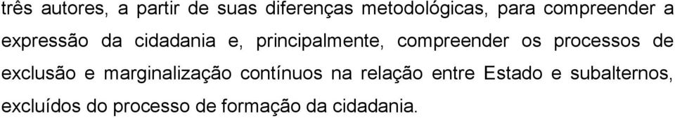 compreender os processos de exclusão e marginalização contínuos na