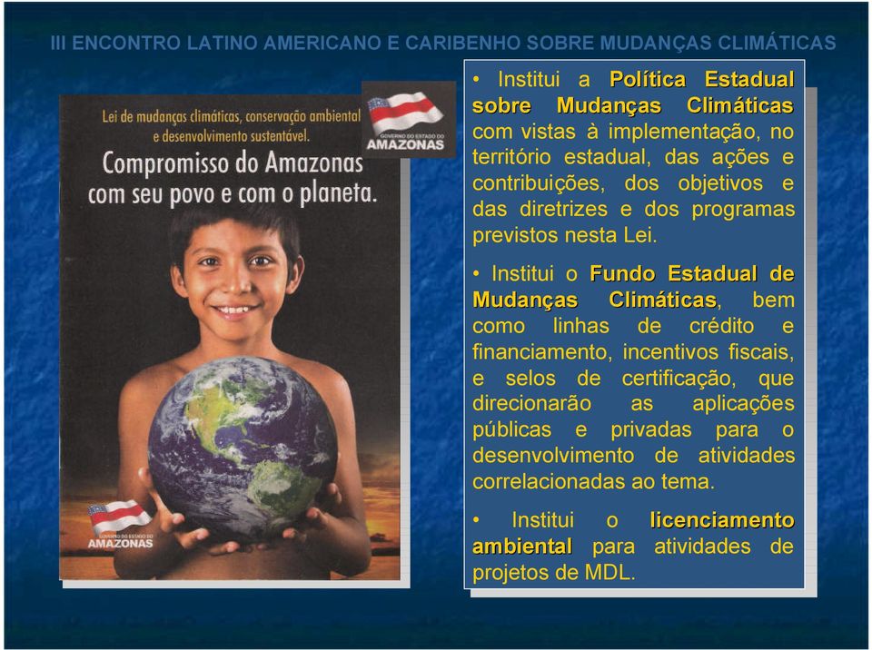 Institui o Fundo Estadual de Mudanças as Climáticas ticas, bem como linhas de crédito e financiamento, incentivos fiscais, e selos de