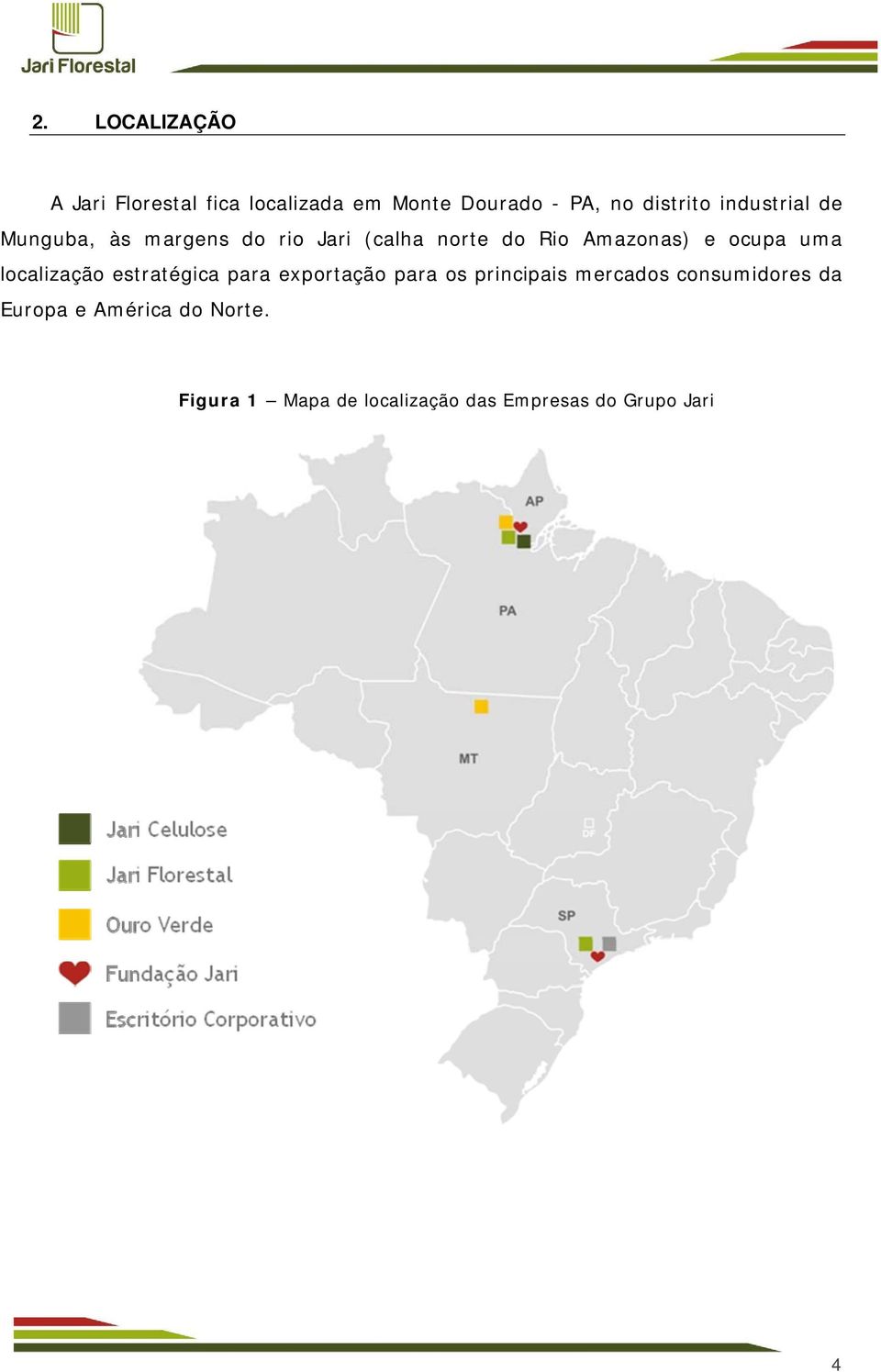 uma localização estratégica para exportação para os principais mercados consumidores