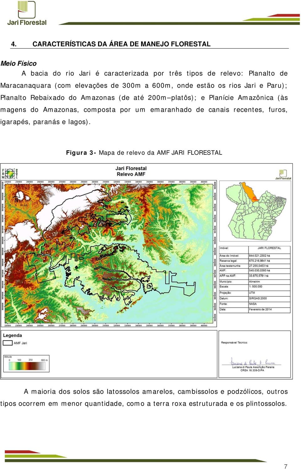 do Amazonas, composta por um emaranhado de canais recentes, furos, igarapés, paranás e lagos).