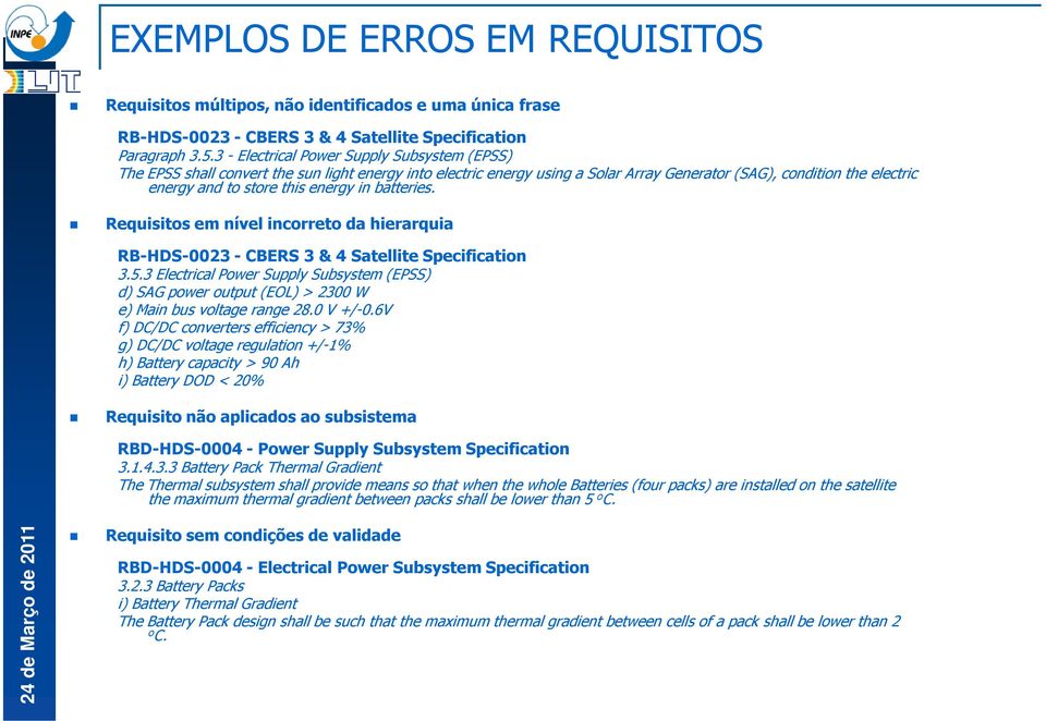 energy in batteries. Requisitos em nível incorreto da hierarquia RB-HDS-0023 - CBERS 3 & 4 Satellite Specification 3.5.