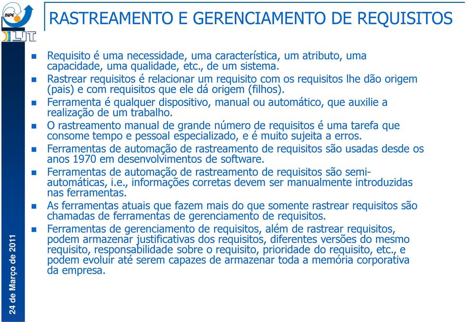 Ferramenta é qualquer dispositivo, manual ou automático, que auxilie a realização de um trabalho.